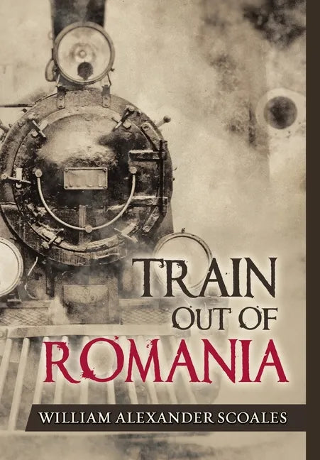 Train Out of Romania - Hardcover