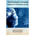 The Psychologist's Advantage: A Handbook for Clinical Report Writing - Paperback