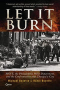 Let It Burn: MOVE, the Philadelphia Police Department, and the Confrontation that Changed a City - Paperback