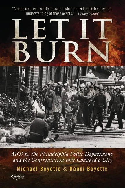 Let It Burn: MOVE, the Philadelphia Police Department, and the Confrontation that Changed a City - Paperback