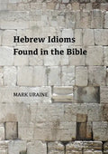 Hebrew Idioms Found in the Bible - Paperback