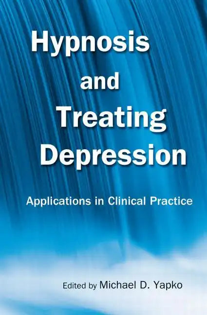Hypnosis and Treating Depression: Applications in Clinical Practice - Paperback