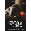 Emma Ha Muerto: Una Guerra entre el Poder y el Amor - Paperback