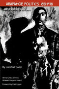 Arapahoe Politics, 1851-1978: Symbols in Crises of Authority - Paperback