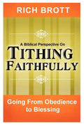 A Biblical Perspective on Tithing Faithfully: Going From Obedience to Blessing - Paperback