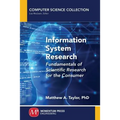 Information System Research: Fundamentals of Scientific Research for the Consumer - Paperback