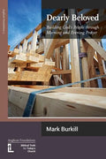 Dearly Beloved: Building God's People Through Morning and Evening Prayer - Paperback