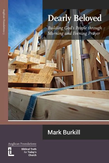 Dearly Beloved: Building God's People Through Morning and Evening Prayer - Paperback