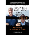 Stop The Tall Man, Save The Tiger: My Journey In and Out of a Cult - Paperback