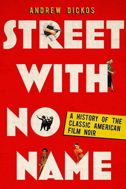 Street with No Name: A History of the Classic American Film Noir - Paperback