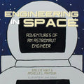 Engineering in Space: Adventures of an Astronaut Engineer - Paperback