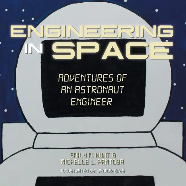 Engineering in Space: Adventures of an Astronaut Engineer - Paperback