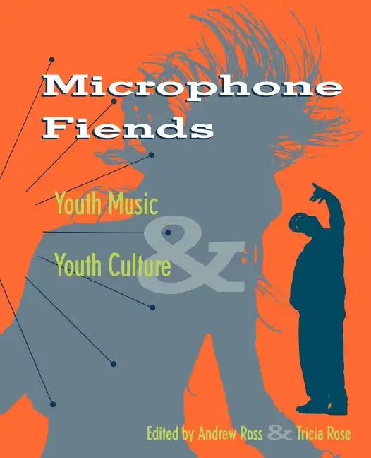 Microphone Fiends: Youth Music and Youth Culture - Paperback