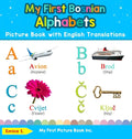 My First Bosnian Alphabets Picture Book with English Translations: Bilingual Early Learning & Easy Teaching Bosnian Books for Kids - Hardcover