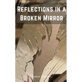 Reflections in a Broken Mirror - Paperback