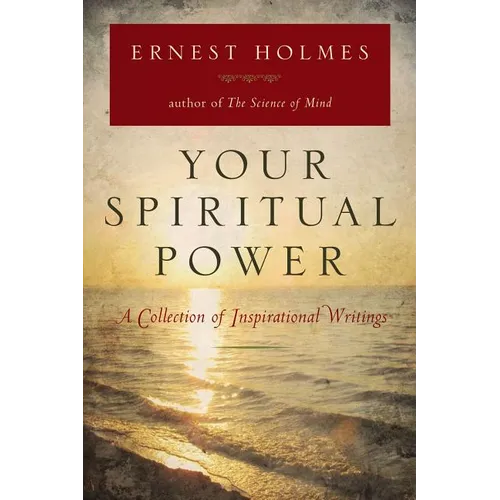 Your Spiritual Power: A Collection of Inspirational Writings - Paperback