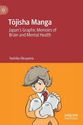 Tōjisha Manga: Japan's Graphic Memoirs of Brain and Mental Health - Hardcover
