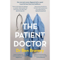 The Patient Doctor: How One Man's Cancer Diagnosis Led to a Quest to Put the Heart Back Into Healthcare - Paperback
