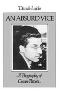 An Absurd Vice: A Biography of Cesare Pavese - Paperback