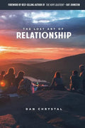 The Lost Art of Relationship: A Journey to Find the Lost Commandment - Paperback