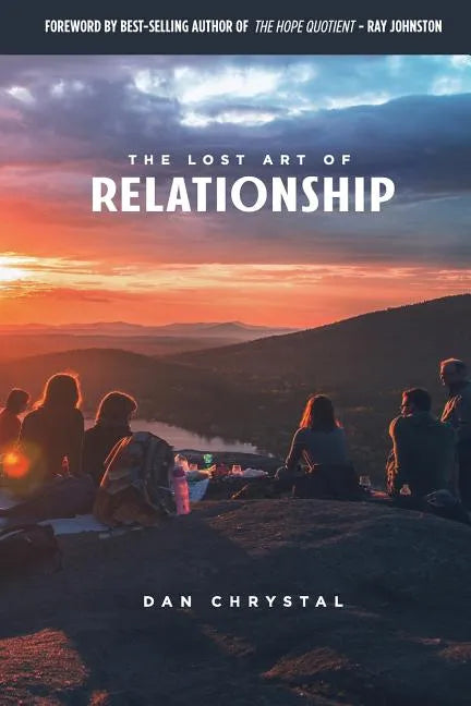 The Lost Art of Relationship: A Journey to Find the Lost Commandment - Paperback