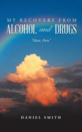 My Recovery from Alcohol and Drugs: "Hear, Here" - Paperback