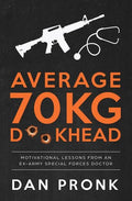 Average 70kg D**khead: Motivational Lessons from an Ex-Army Special Forces Doctor - Paperback
