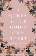 A Queen after God's Own Heart - Paperback