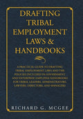 Drafting Tribal Employment Laws & Handbooks: A Practical Guide to Drafting Tribal Employment Laws and the Policies Included in Government and Enterpri - Hardcover