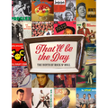 That'll Be the Day: The Birth of Rock N' Roll - Hardcover