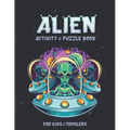 Alien Activity and Puzzle Book: Creative And Unique Alien and Space Coloring Pages, Sketch Pages, Mazes, Sudoku, Hangman, Tic-tac-toe for Fun, Mindful - Paperback