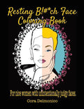 Resting Bitch Face Coloring Book: For Nice Women with Unintentionally Judgy Faces - Paperback