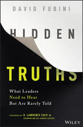 Hidden Truths: What Leaders Need to Hear But Are Rarely Told - Hardcover