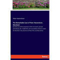 The Remarkable Case of Peter Hasenclever, Merchant: formerly one of the proprietors of the iron works, pot-ash manufactory, &c. established, and succe - Paperback