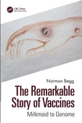 The Remarkable Story of Vaccines: Milkmaid to Genome - Paperback
