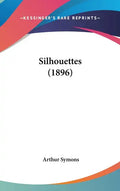 Silhouettes (1896) - Hardcover