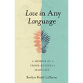 Love in Any Language: A Memoir of a Cross-Cultural Marriage - Paperback