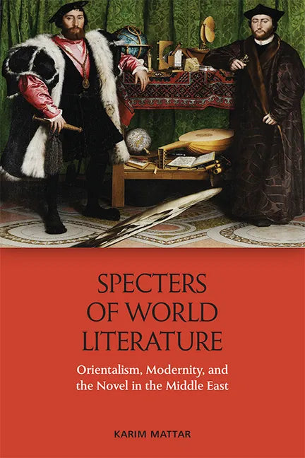 Specters of World Literature: Orientalism, Modernity, and the Novel in the Middle East - Paperback