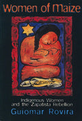Women of Maize: Indigenous Women and the Zapatista Rebellion - Paperback