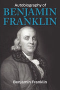 The Autobiography of Benjamin Franklin - Paperback