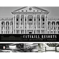 Catskill Resorts: Lost Architecture of Paradise: Lost Architecture of Paradise - Hardcover