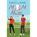 Mom Ball: : A Sweet, Small Town Romantic Comedy - Paperback