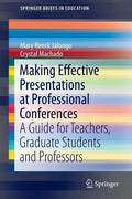 Making Effective Presentations at Professional Conferences: A Guide for Teachers, Graduate Students and Professors - Paperback