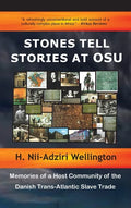 Stones Tell Stories at Osu: Memories of a Host Community of the Danish Transatlantic Slave Trade - Hardcover