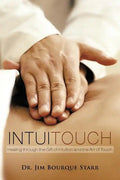 InTuiTouch: Healing through the Gift of Intuition and the Art of Touch - Paperback