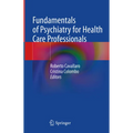 Fundamentals of Psychiatry for Health Care Professionals - Hardcover
