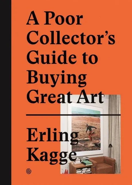 A Poor Collector's Guide to Buying Great Art - Hardcover