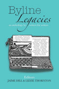 Byline Legacies: an anthology by writers for writers - Paperback