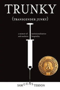 Trunky (Transgender Junky): A Memoir of Institutionalization and Southern Hospitality - Paperback