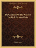 The Condition of the World at the Birth of Jesus Christ - Paperback